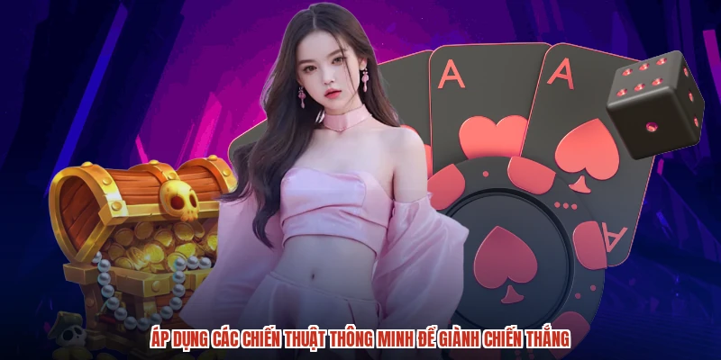 Áp dụng các chiến thuật thông minh để giành chiến thắng Áp dụng các chiến thuật thông minh để giành chiến thắng