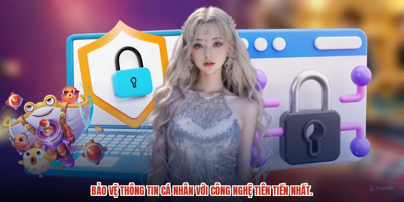 Bảo vệ thông tin cá nhân với công nghệ tiên tiến nhất.