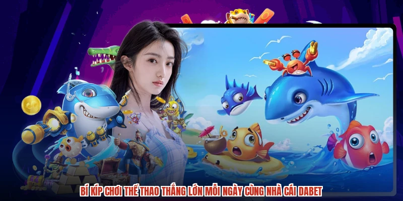 Bi kip choi the thao thang lon moi ngay cung nha cai dabet
