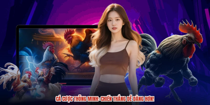 Cá cược thông minh: Chiến thắng dễ dàng hơn