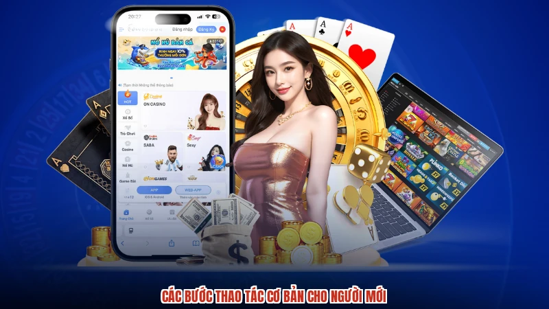 Các bước thao tác cơ bản cho người mới