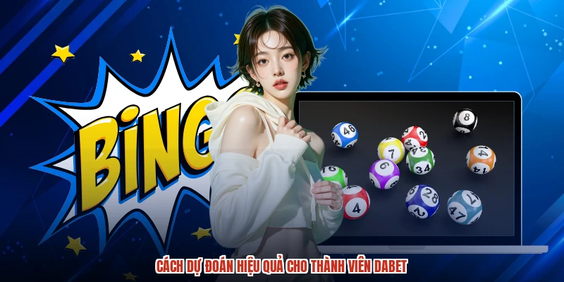 Cách dự đoán hiệu quả cho thành viên DABET Cách dự đoán hiệu quả cho thành viên DABET