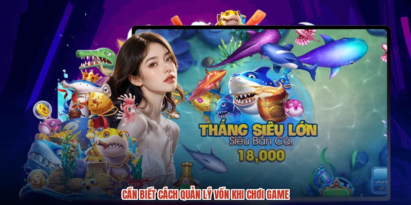 Cần biết cách quản lý vốn khi chơi game