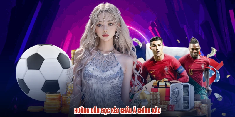 Hướng dẫn đọc kèo Châu Á chính xác
