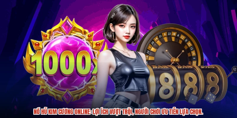Ưu điểm vượt trội khiến game kim cương này hấp dẫn.