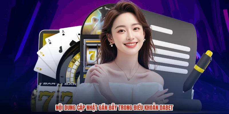 Nội dung cập nhật gần đây trong điều khoản DABET