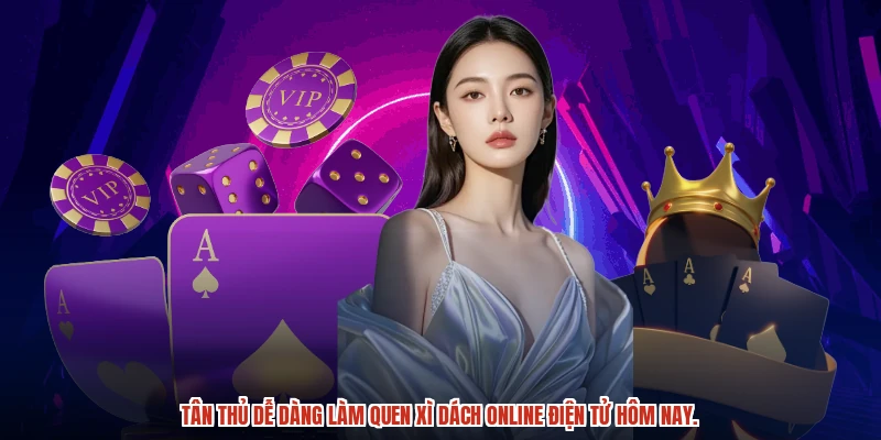 Tân thủ dễ dàng tham gia xì dách online, thắng lớn mỗi ngày.