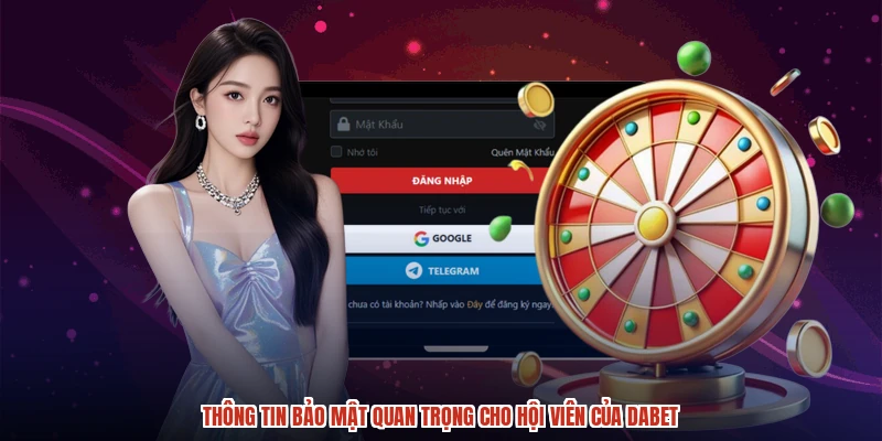 Thông tin bảo mật quan trọng cho hội viên của DABET