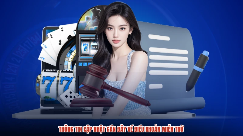 Thông tin cập nhật gần đây về điều khoản miễn trừ